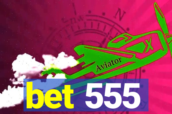 bet 555